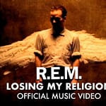 R.E.M. – LOOSING MY RELIGION
